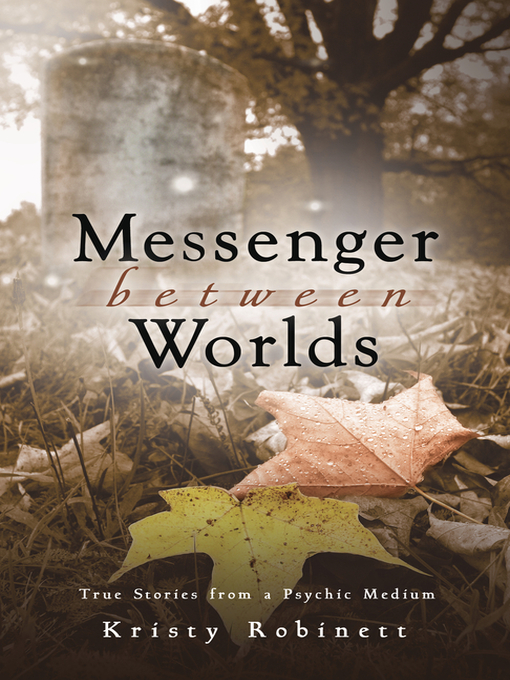 Title details for Messenger Between Worlds by Kristy Robinett - Available